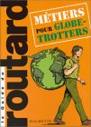Guide du Routard : Métiers pour globe-trotters